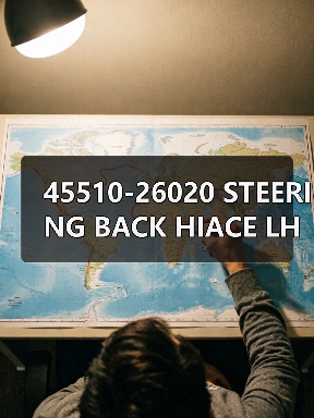45510-26020 STEERING BACK HIACE LH102 适配车型:HIACE（图2）