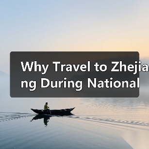 Why Travel to Zhejiang During National Day? Here’s Your Ultimate Guide Why Travel to Zhejiang During National Day? Here’s Your Ultimate Guide