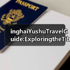 inghaiYushuTravelGuide:ExploringtheTibetanHighlandsattheSourceofThreeRiversFINISHED(图1) inghaiYushuTravelGuide:ExploringtheTibetanHighlandsattheSourceofThreeRiversFINISHED(图1)